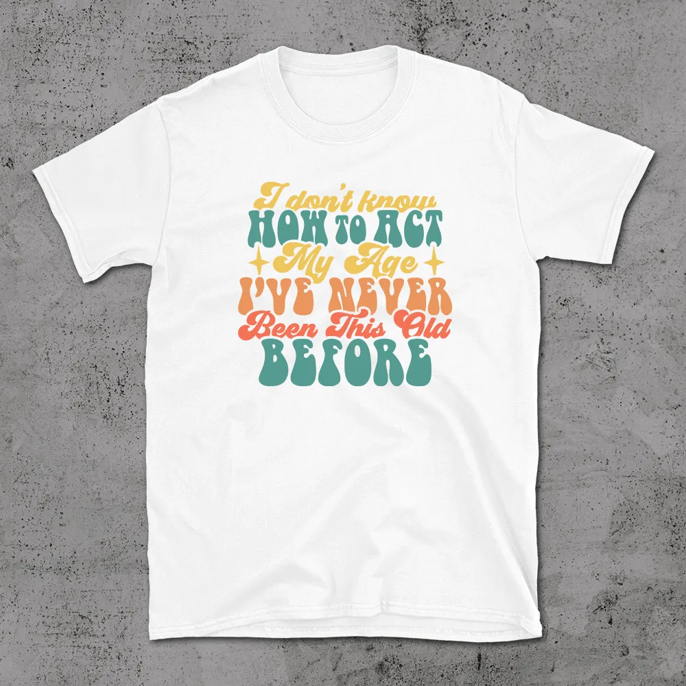 I Don't Know How To Act - T-shirt